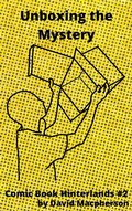 Cover: Unboxing the Mystery (Comic Book Hinterlands, #2) - Comic Book Hinterlands