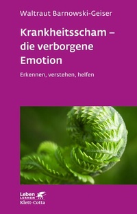 Abbildung von: Krankheitsscham - die verborgene Emotion (Leben Lernen, Bd. 330) - Klett-Cotta