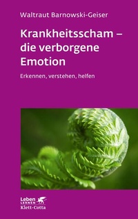 Abbildung von: Krankheitsscham - die verborgene Emotion (Leben Lernen, Bd. 330) - Klett-Cotta