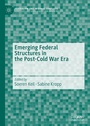 Cover: Emerging Federal Structures in the Post-Cold War Era - Palgrave Macmillan