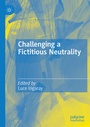 Cover: Challenging a Fictitious Neutrality - Palgrave Macmillan