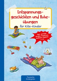 Abbildung von: Entspannungsgeschichten und Ruheübungen für Kita-Kinder - Kaufmann Verlag