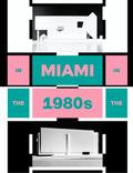 Cover: In Miami In The 80s. The Vanishing Architecture of a "Paradise Lost" - K&ouml;nig, Walther