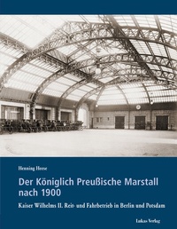 Abbildung von: Der Königlich Preußische Marstall nach 1900 - Lukas Verlag für Kunst- und Geistesgeschichte