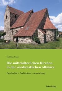 Abbildung von: Die mittelalterlichen Kirchen in der nordwestlichen Altmark - Lukas Verlag für Kunst- und Geistesgeschichte