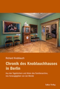 Bild: Chronik des Knoblauchhauses in Berlin - Lukas Verlag für Kunst- und Geistesgeschichte