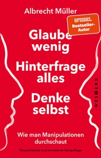 Abbildung von: Glaube wenig, hinterfrage alles, denke selbst - Westend