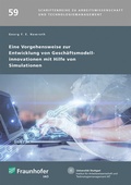 Cover: Eine Vorgehensweise zur Entwicklung von Gesch&auml;ftsmodellinnovationen mit Hilfe von Simulationen - Fraunhofer Verlag