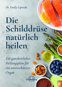 Abbildung von: Die Schilddrüse natürlich heilen - Unimedica
