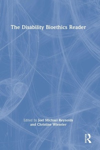 Enlarge image Cover: The Disability Bioethics Reader - Routledge