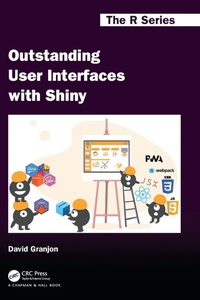 Enlarge image Cover: Outstanding User Interfaces with Shiny - Chapman & Hall/CRC