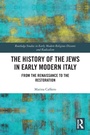 Cover: The History of the Jews in Early Modern Italy - Routledge