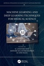 Cover: Machine Learning and Deep Learning Techniques for Medical Science - CRC Press