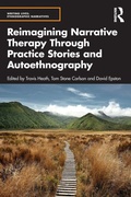 Cover: Reimagining Narrative Therapy Through Practice Stories and Autoethnography - Routledge