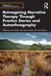 Enlarge image Cover: Reimagining Narrative Therapy Through Practice Stories and Autoethnography - Routledge