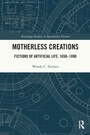 Cover: Motherless Creations - Routledge