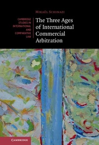 Abbildung von: The Three Ages of International Commercial Arbitration - Cambridge University Press