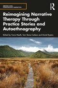 Cover: Reimagining Narrative Therapy Through Practice Stories and Autoethnography - Routledge