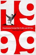 Cover: 1999: Manchester United, the Treble and All That - Simon & Schuster Ltd