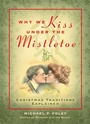 Cover: Why We Kiss under the Mistletoe - Regnery History