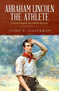 Abbildung von: Abraham Lincoln the Athlete - Palmetto Publishing Group