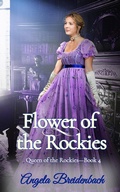 Cover: Flower of the Rockies (Queen of the Rockies, #4) - Queen of the Rockies