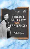 Cover: Liberty, Equality and Fraternity - Bishop Sheen Today
