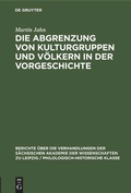 Cover: Die Abgrenzung von Kulturgruppen und V&ouml;lkern in der Vorgeschichte - De Gruyter