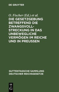 Abbildung von: Die Gesetzgebung Betreffend Die Zwangsvollstreckung in Das Unbewegliche Vermoegen Im Reiche Und in Preussen - Mercury Learning and Information