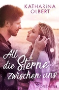 Cover: All die Sterne zwischen uns - Ullstein Forever