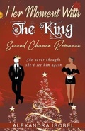 Cover: Her Moment With The King - Alexandra Isobel