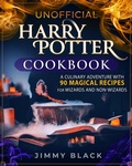 Cover: Unofficial Harry Potter Cookbook: a Culinary Adventure With 90 Magical Recipes For Wizards And Non-Wizards - Jimmy Black