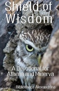Cover: Shield of Wisdom: A Devotional for Athena and Minerva - Bibliotheca Alexandrina