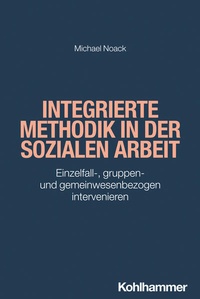 Enlarge image Cover: Integrierte Methodik in der Sozialen Arbeit - Kohlhammer
