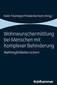 Abbildung von: Wohnwunschermittlung bei Menschen mit Komplexer Behinderung - Kohlhammer