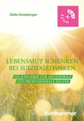 Cover: Lebensmut schenken bei Suizidgedanken - Kohlhammer