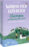 Cover: Wander dich gl&uuml;cklich - Chiemgau und Berchtesgadener Land - Bruckmann