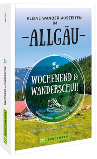 Abbildung von: Wochenend und Wanderschuh - Kleine Wander-Auszeiten im Allgäu - Bruckmann