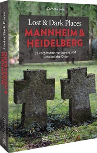 Abbildung von: Lost & Dark Places Mannheim und Heidelberg - Bruckmann