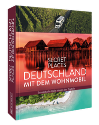 Abbildung von: Secret Places Deutschland mit dem Wohnmobil - Bruckmann
