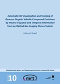 Cover: Automatic 3D Visualization and Tracking of Gaseous Organic Volatile Compound Emissions by means of Spatial and Temporal Information from an Optical Gas Imaging Stereo System - Kassel University Press