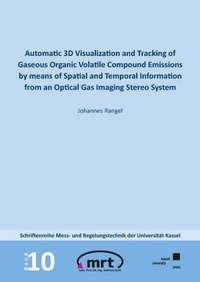 Enlarge image Cover: Automatic 3D Visualization and Tracking of Gaseous Organic Volatile Compound Emissions by means of Spatial and Temporal Information from an Optical Gas Imaging Stereo System - Kassel University Press