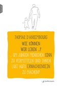 Cover: Wie k&ouml;nnen wir leben ...? Um jungen Menschen Sinn zu vermitteln und ihnen Lust aufs Erwachsensein zu machen? - Junfermann