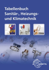 Abbildung von: Tabellenbuch Sanitär-, Heizungs- und Klimatechnik mit Formelsammlung - Europa-Lehrmittel
