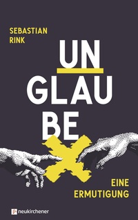 Abbildung von: UNGLAUBE - Eine Ermutigung - Neukirchener Verlag
