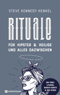 Abbildung von: Rituale für Hipster & Heilige und alles dazwischen - Neukirchener Verlag