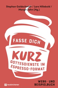 Abbildung von: Fasse dich kurz - Gottesdienste im Espresso-Format - Neukirchener Verlag