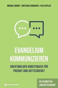 Abbildung von: Evangelium kommunizieren - Greifswalder Arbeitsbuch für Predigt und Gottesdienst - Neukirchener Verlag