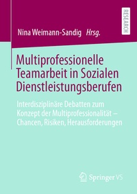 Abbildung von: Multiprofessionelle Teamarbeit in Sozialen Dienstleistungsberufen - Springer VS