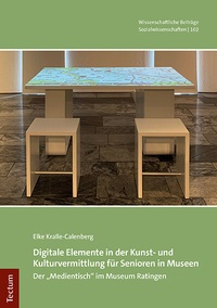 Abbildung von: Digitale Elemente in der Kunst- und Kulturvermittlung für Senioren in Museen - Tectum Wissenschaftsverlag